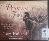 Persian Fire - The First World Empire and the Battle for the West written by Tom Holland performed by Michael Page on CD (Unabridged)